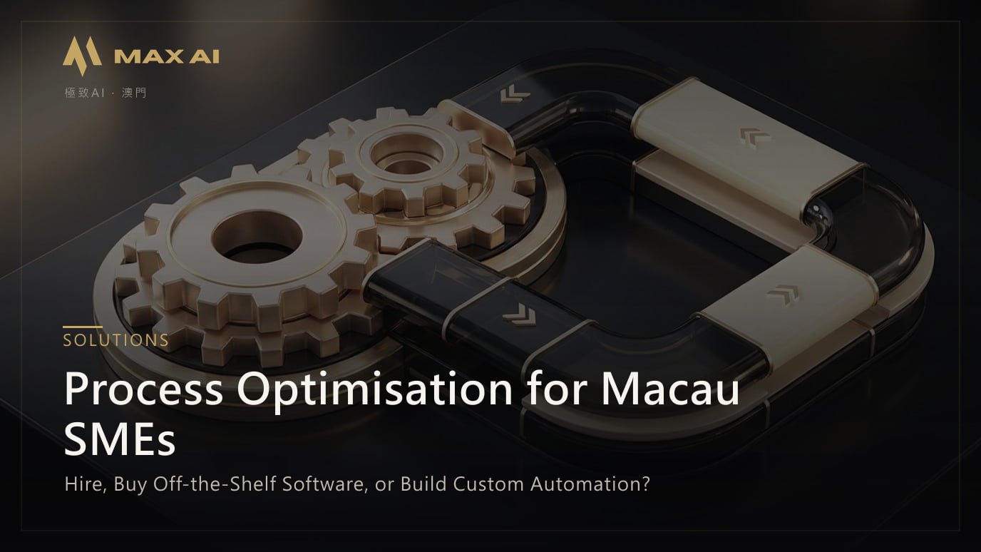 Process Optimisation for Macau SMEs: Hire, Buy Off-the-Shelf Software, or Build Custom Automation?