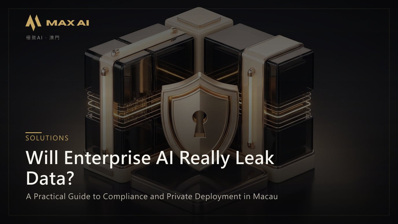 Will Enterprise AI Really Leak Data? A Practical Guide to Compliance and Private Deployment in Macau