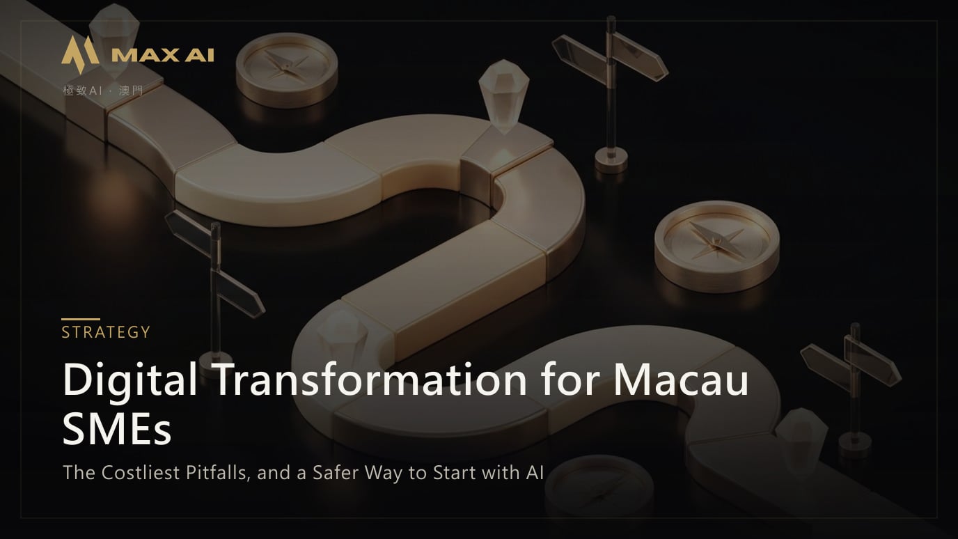 Digital Transformation for Macau SMEs: The Costliest Pitfalls, and a Safer Way to Start with AI