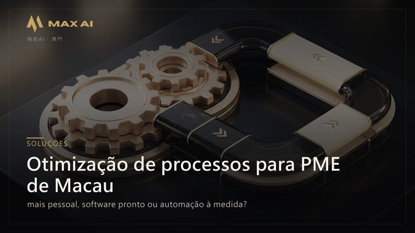 Otimização de processos para PME de Macau: mais pessoal, software pronto ou automação à medida?
